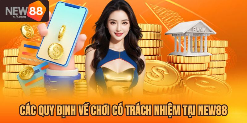 Các quy định về chơi game có trách nhiệm tại nhà cái New88
