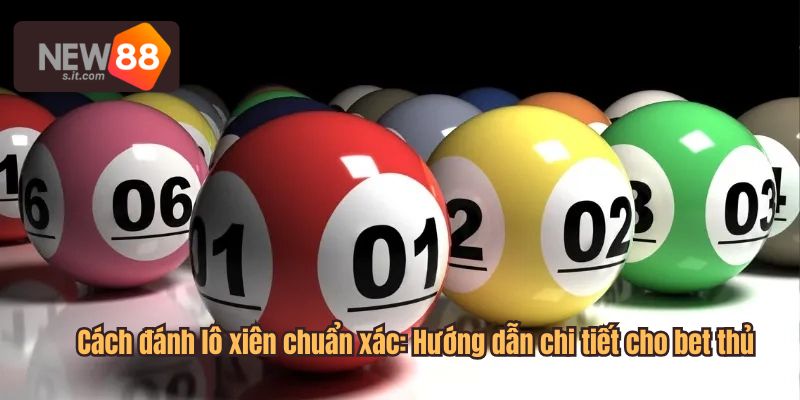 cách đánh lô xiên