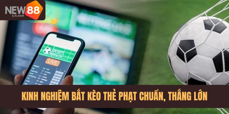 Chia sẻ các kinh nghiệm bắt kèo chuẩn, thắng lớn