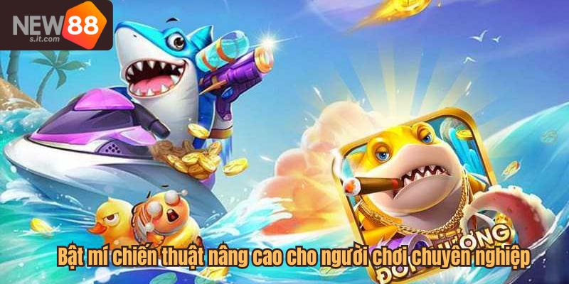 Bật mí chiến thuật nâng cao cho người chơi chuyên nghiệp