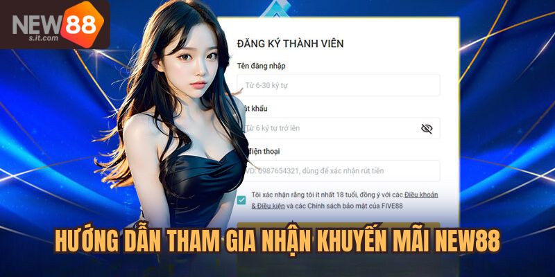 Hướng dẫn cách tham gia nhận ưu đãi tại New88