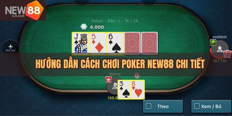 Hướng dẫn chi tiết cách chơi Poker tại New88