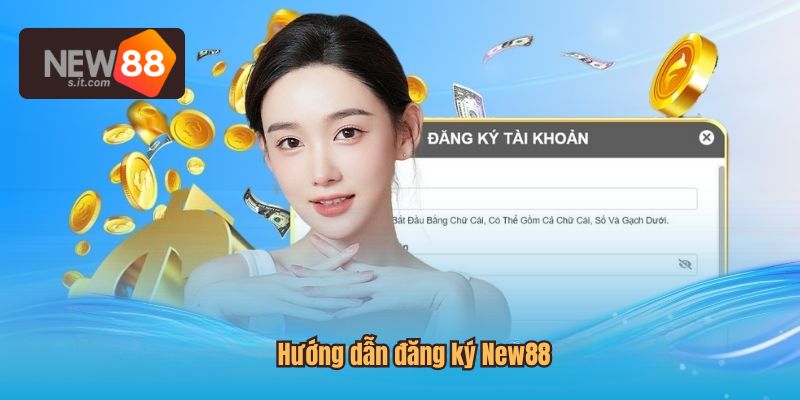 Hướng dẫn đăng ký New88 cho các tân thủ