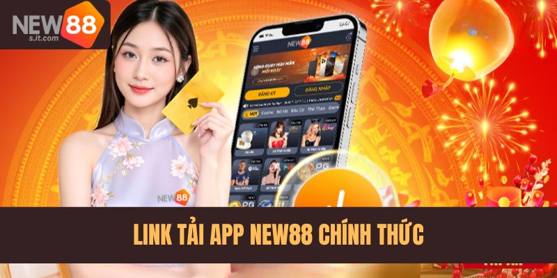 Cập nhật link tải ứng dụng New88 bản chính thức