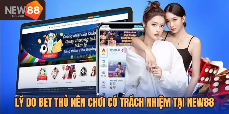 Những lý do bet thủ nên chơi có trách nhiệm tại New88