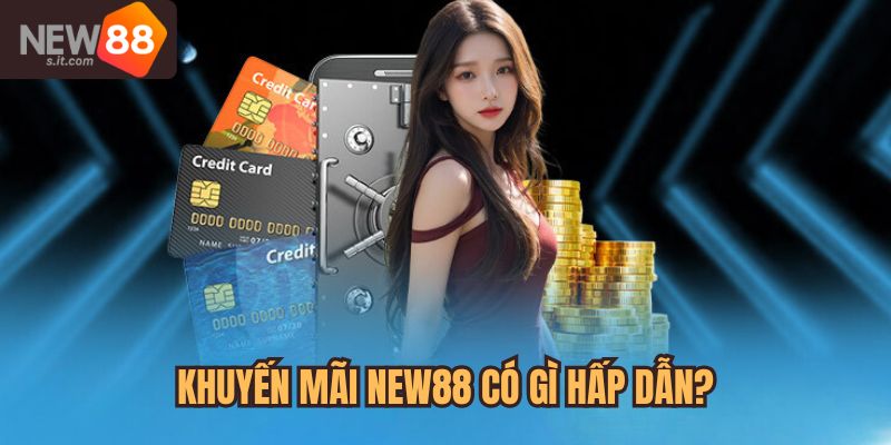 Ưu điểm hấp dẫn khi tham gia khuyến mãi tại nhà cái New88