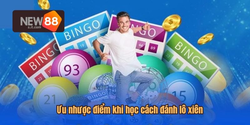 Ưu nhược điểm khi học cách đánh lô xiên
